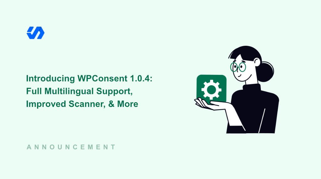 Introducing WPConsent 1.0.4: Full Multilingual Support, Improved Scanner, & More