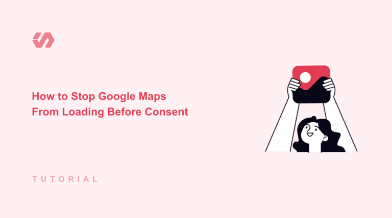 Stop Before Loading How to Stop Google Maps From Loading Before Consent in WordPress