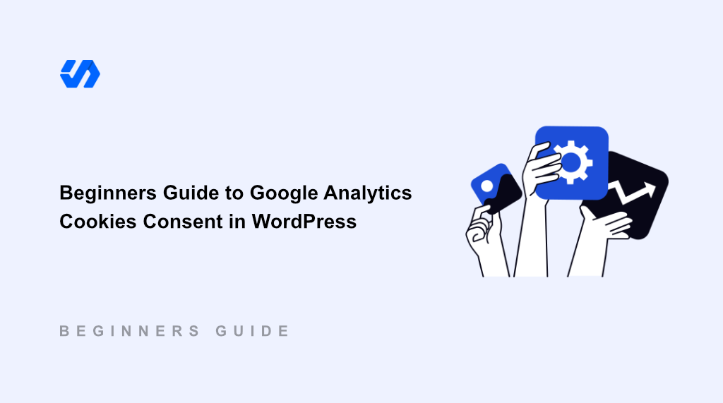 Beginners Guide to Google Analytics Cookie Consent in WordPress