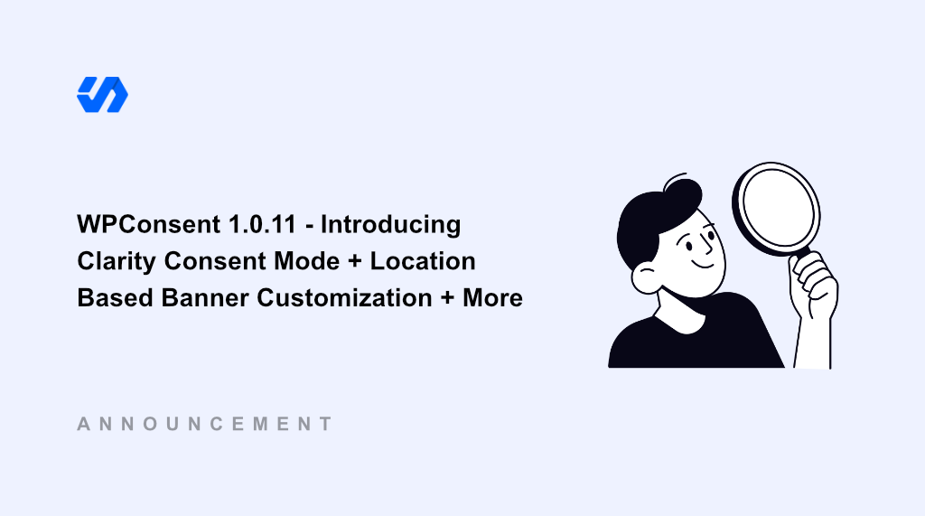 WPConsent 1.0.11 – Introducing Clarity Consent Mode + Location Based Banner Customization + More