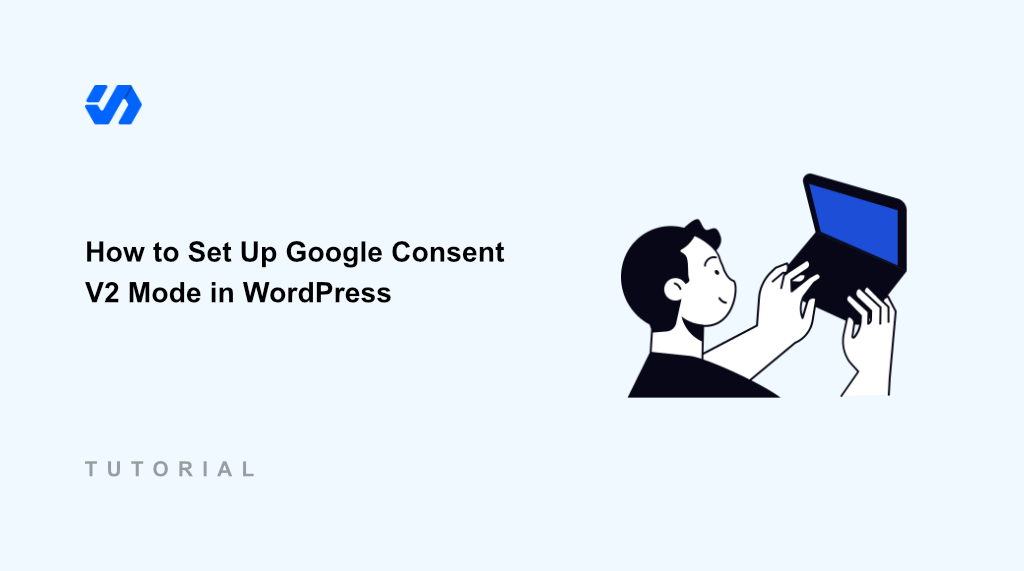 How to Set Up Google Consent V2 Mode in WordPress (No Coding)