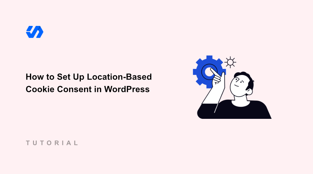 How to Set Up Location-Based Cookie Consent in WordPress