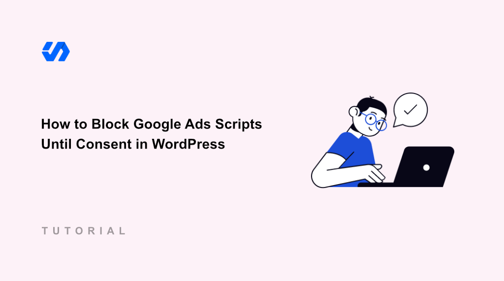 How to Block Google Ads Scripts Until Consent in WordPress
