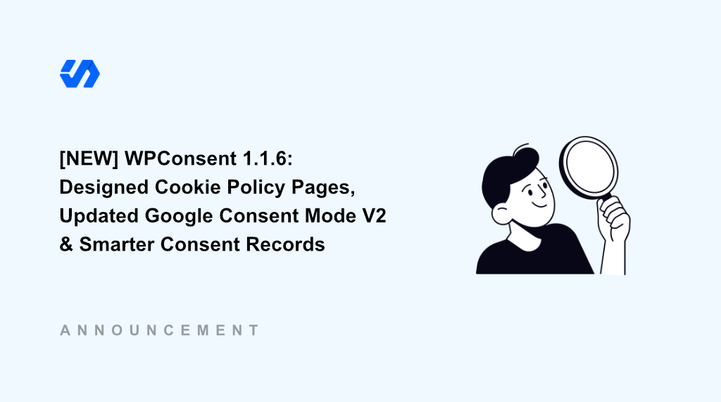 [NEW] WPConsent 1.1.6: Designed Cookie Policy Pages, Updated Google Consent Mode V2 & Smarter Consent Records