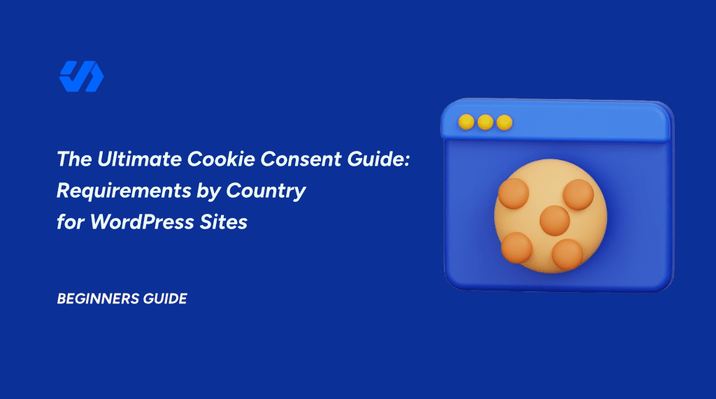 Ultimate WordPress Cookie Consent Requirements by Country: The 2026 Guide