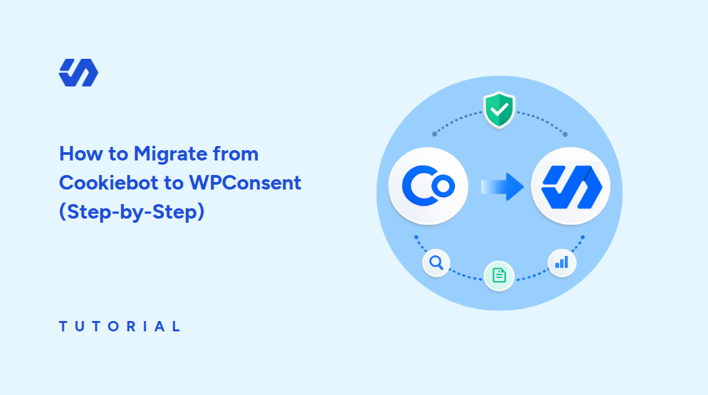 How to Migrate from Cookiebot to WPConsent (Step-by-Step)