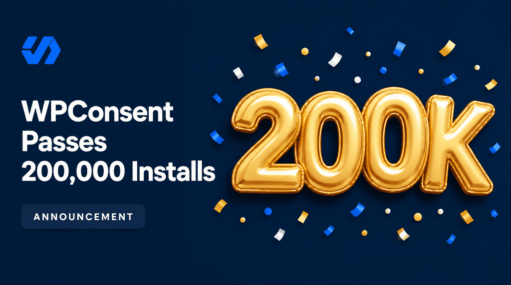 WPConsent Just Passed 200,000 Installs: Here’s What We Learned