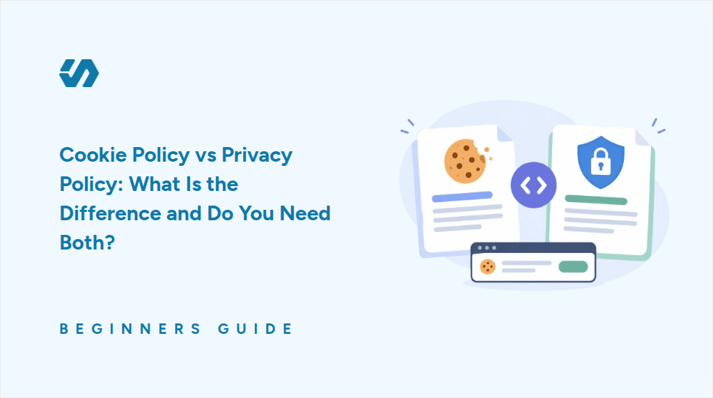 Cookie Policy vs Privacy Policy: What Is the Difference and Do You Need Both?