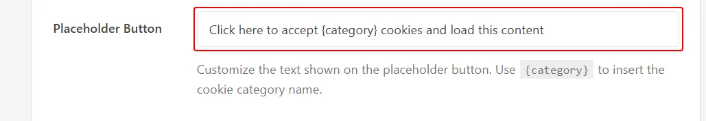 The Placeholder Button field holding the default text, Click here to accept category cookies and load this content