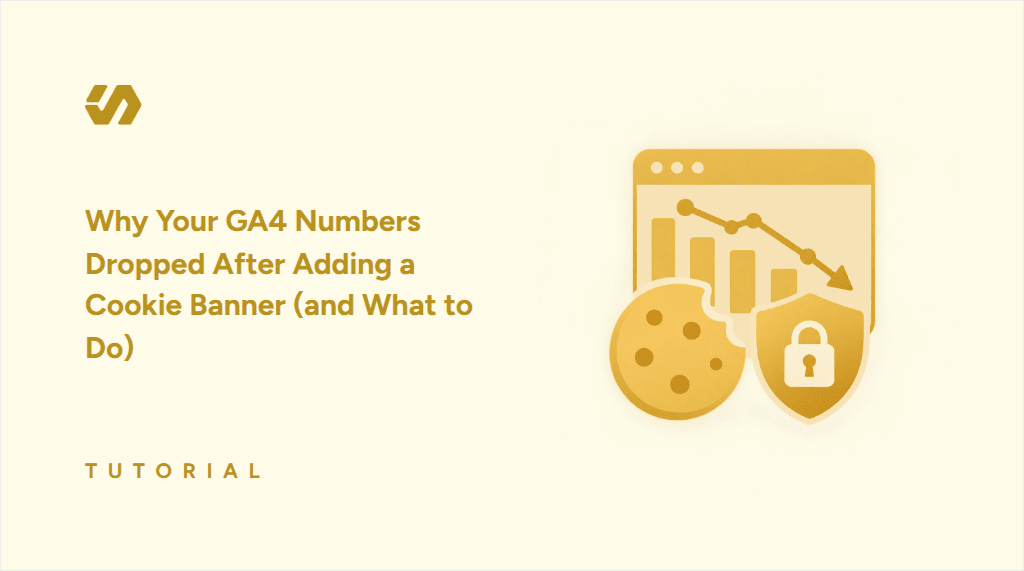 Why Your GA4 Numbers Dropped After Adding a Cookie Banner (and What to Do)